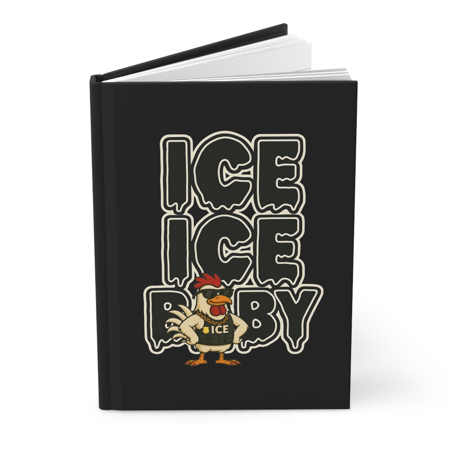 Ice Ice Baby Chicken Agent Hardcover Journal — Funny Cool Rooster Notebook