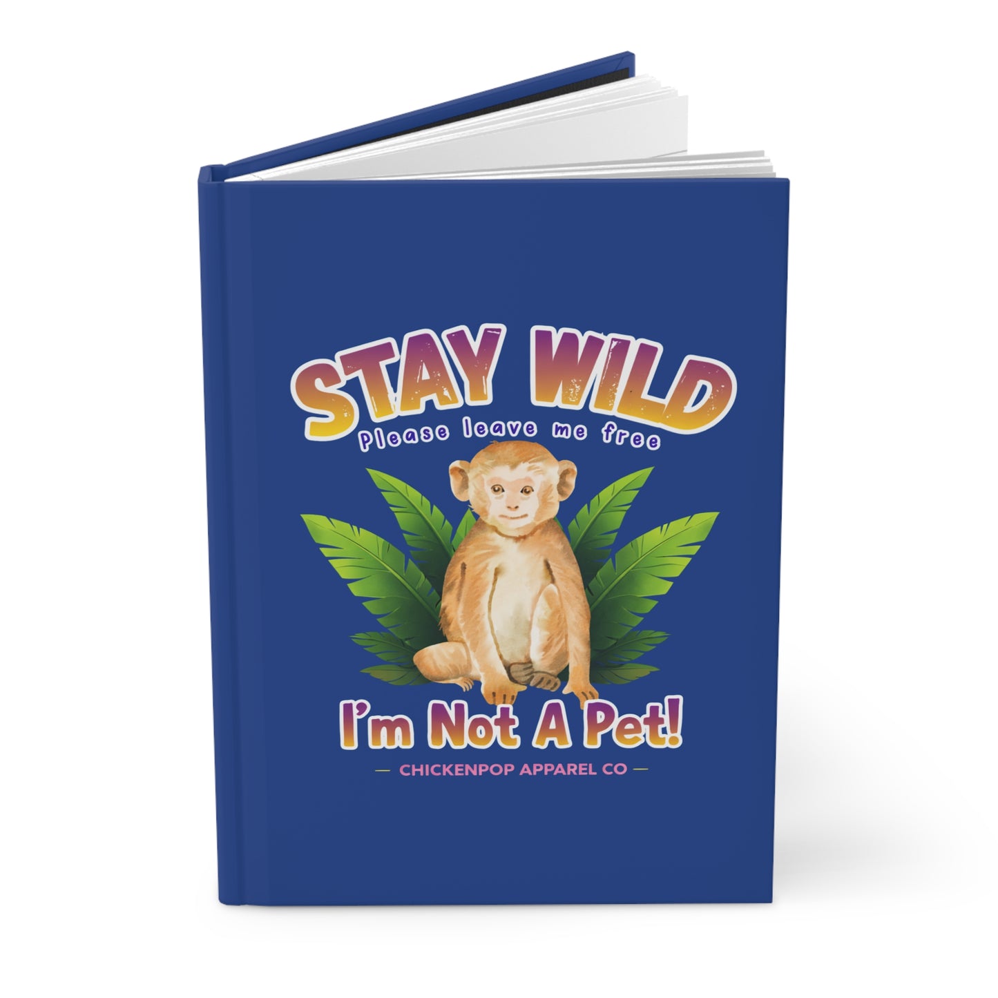 Stay Wild I’m Not a Pet Hardcover Journal – Cute Monkey Notebook with Rainbow Quote, Funny Animal Writing Journal
