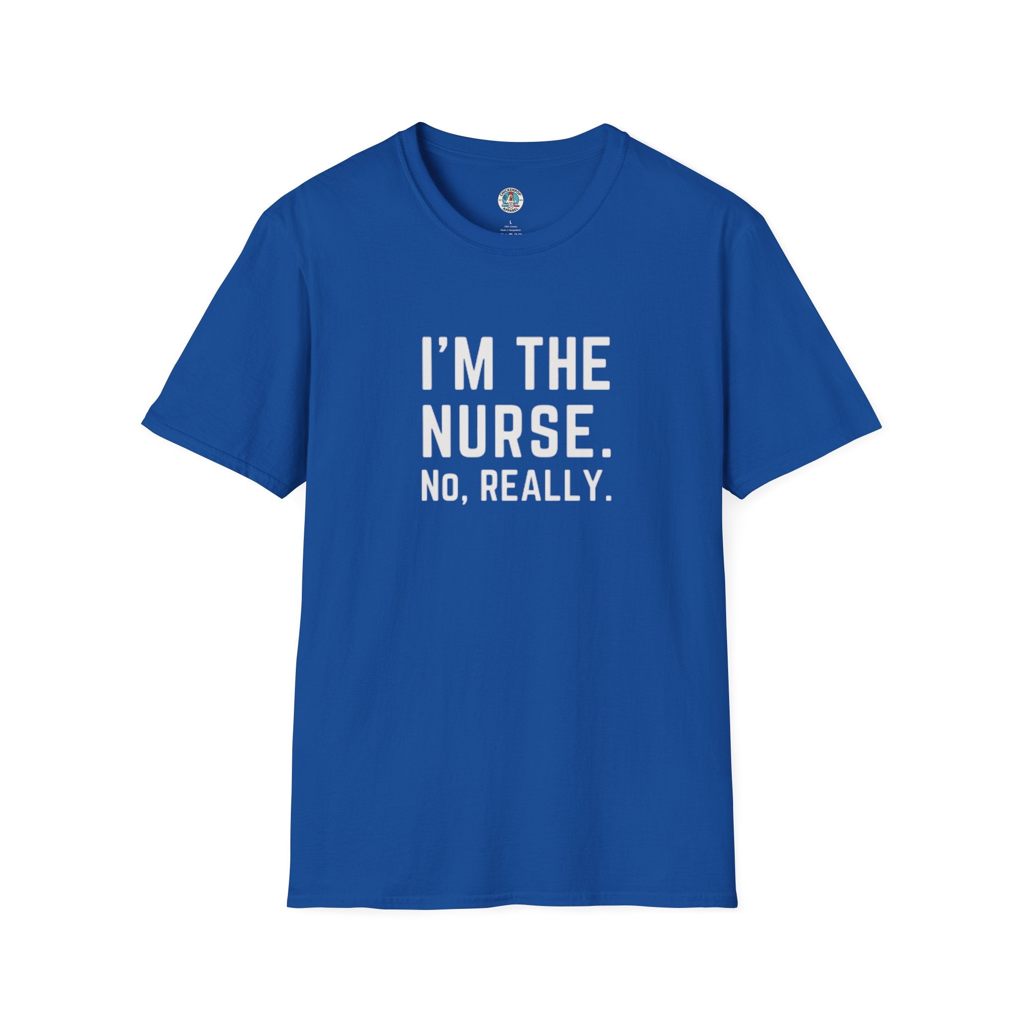 I'M THE NURSE. NO, REALLY. Shirt | Funny RN Identity Tee | Code Sass Healthcare Humor Gift