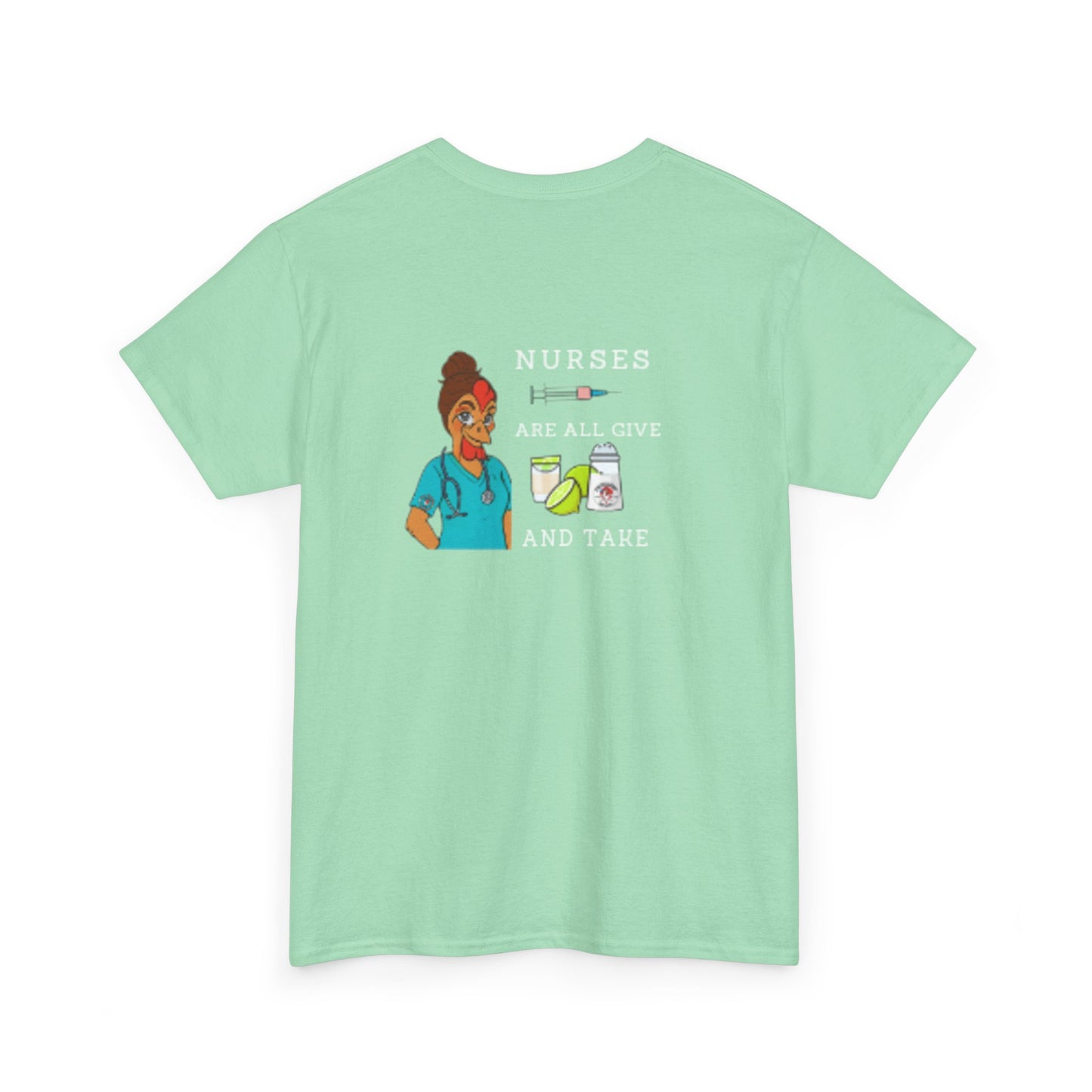 Nurses Are All Give And Take Back Front/Back Logo Tee
