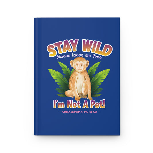 Stay Wild I’m Not a Pet Hardcover Journal – Cute Monkey Notebook with Rainbow Quote, Funny Animal Writing Journal