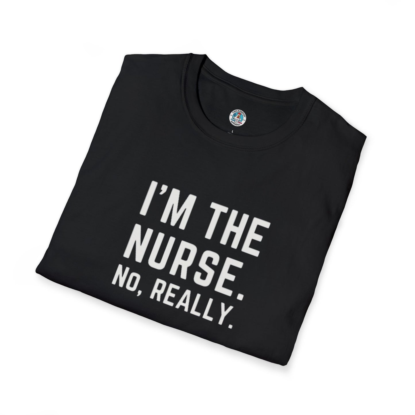 I'M THE NURSE. NO, REALLY. Shirt | Funny RN Identity Tee | Code Sass Healthcare Humor Gift
