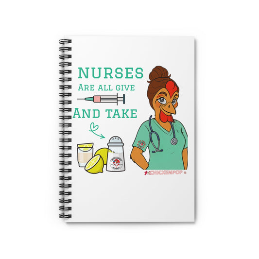 Nurses Are All Give and Take - Funny Nurse Notebook | 6x8 Spiral Journal for Medical Pros