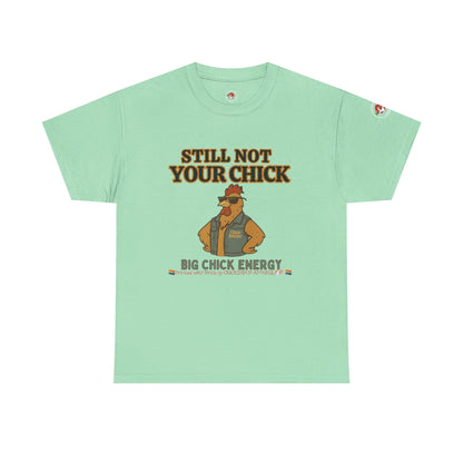 Still Not Your Chick Tee – Coop Daddy's Pride-Fueled Flex