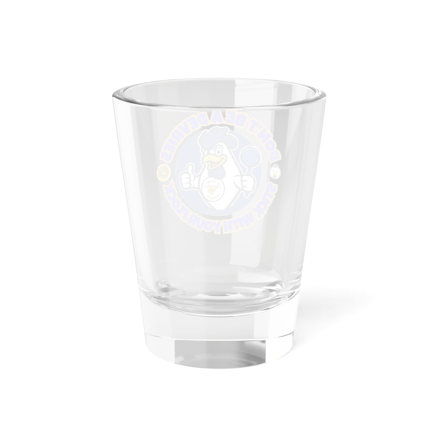 Don't Be A Devries Shot Glass – Stick With Your Flock