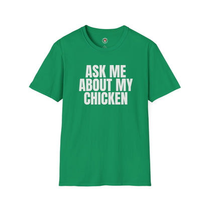 Ask Me About My Chicken Unisex Tee