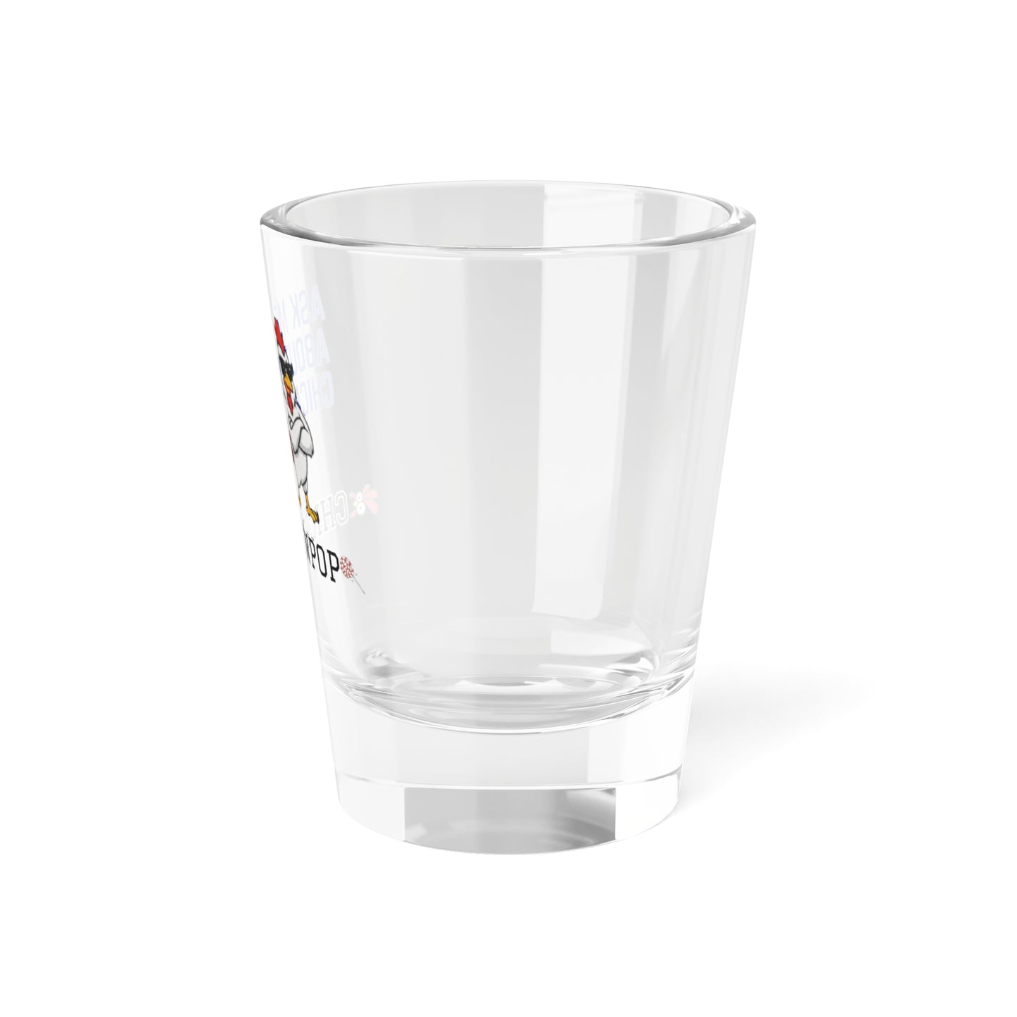 Ask Me About My Chicken Shot Glass – The Only Icebreaker You’ll Ever Need