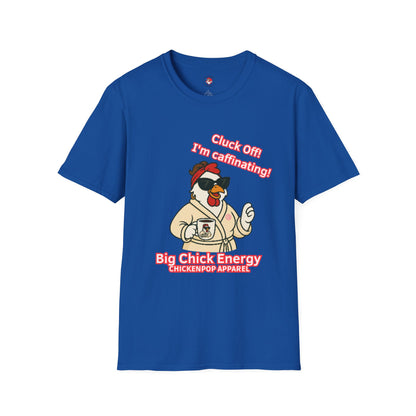 Cluck Off! I'm Caffinating Tee – Big Chick Energy Series