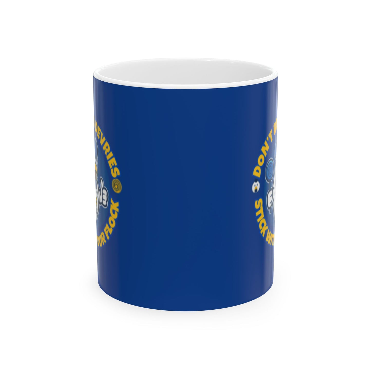 Don’t Be A Devries Mug – Stick With Your Flock Funny Coffee Mug – Bold Yellow Ceramic Mug for Fans & Loyal Flock Blue