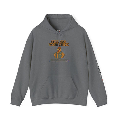 Still Not Your Chick Hoodie – Unisex Big Chick Energy Sweatshirt | Feminist Funny Chicken Hoodie