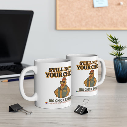Still Not Your Chick Mug – Coop Daddy’s Morning Mood