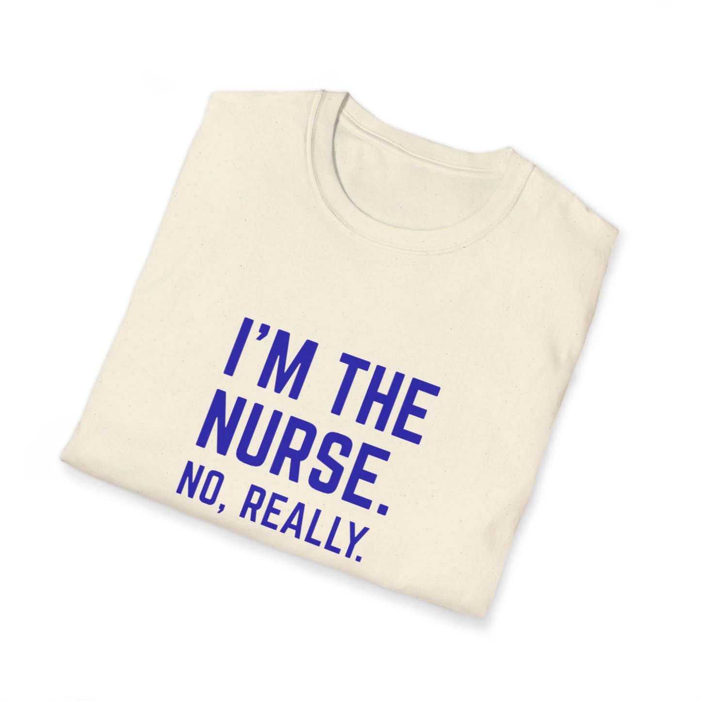 I'M THE NURSE. NO, REALLY. Shirt | Funny RN Identity Tee | Code Sass Healthcare Humor Gift