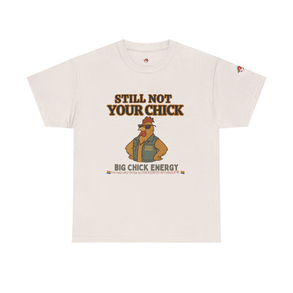 Still Not Your Chick Tee – Coop Daddy's Pride-Fueled Flex