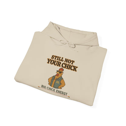 Still Not Your Chick Hoodie – Unisex Big Chick Energy Sweatshirt | Feminist Funny Chicken Hoodie
