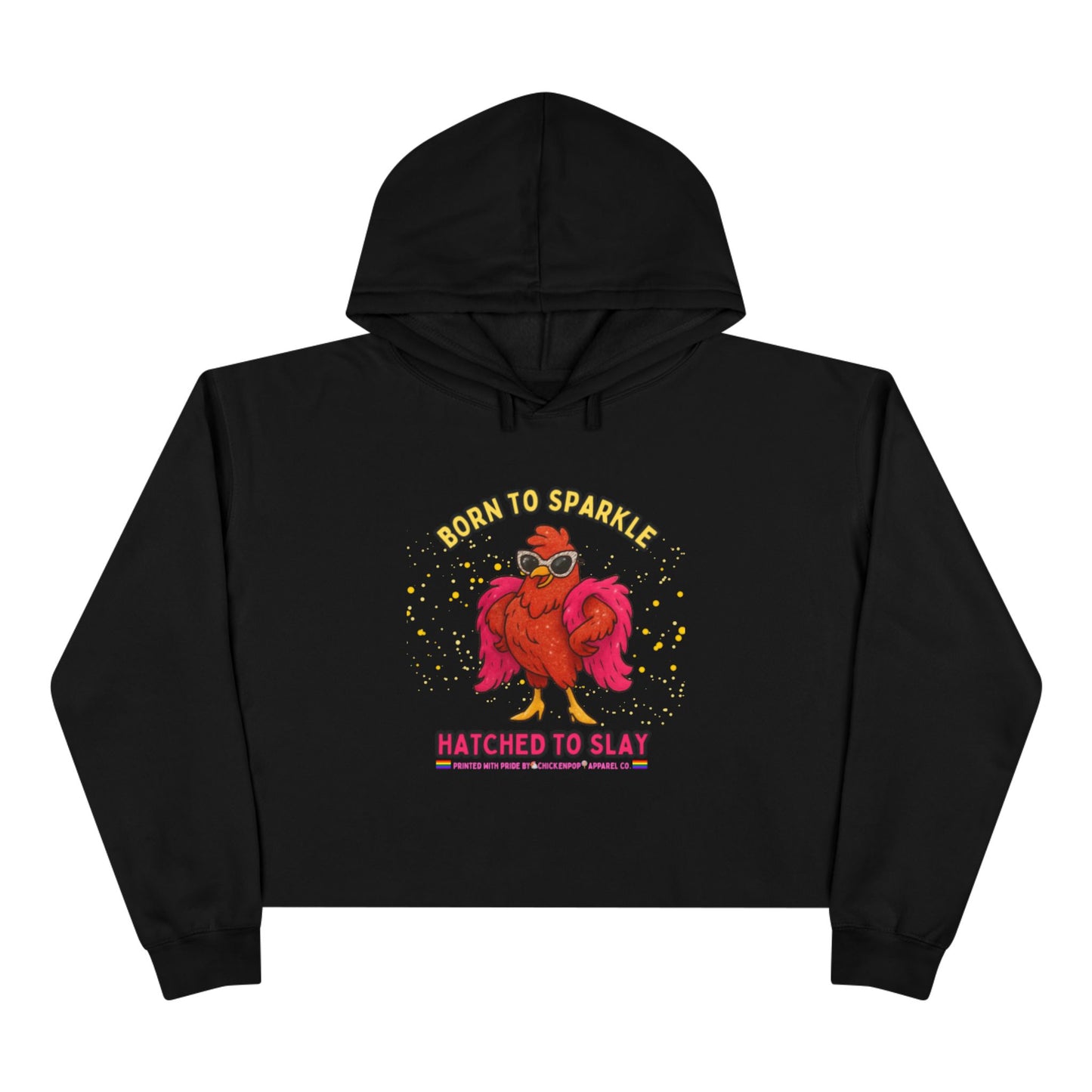 Born to Sparkle Hatched to Slay LGBTQ Cropped Hoodie by ChickenPop Apparel Co.