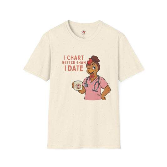 I Chart Better Than I Date Nurse Shirt | Funny Chicken RN Tee | Healthcare Worker Gift