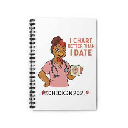I Chart Better Than I Date - Funny Nurse Notebook | 6x8 Spiral Journal for Medical Pros