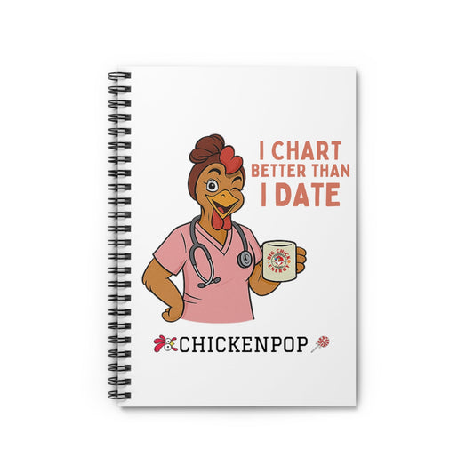 I Chart Better Than I Date - Funny Nurse Notebook | 6x8 Spiral Journal for Medical Pros