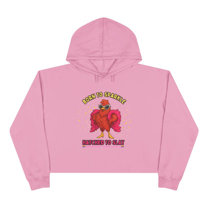 Glitter Chick Crop Hoodie - Born to Sparkle and Hatched to Slay - Pride Month Collection