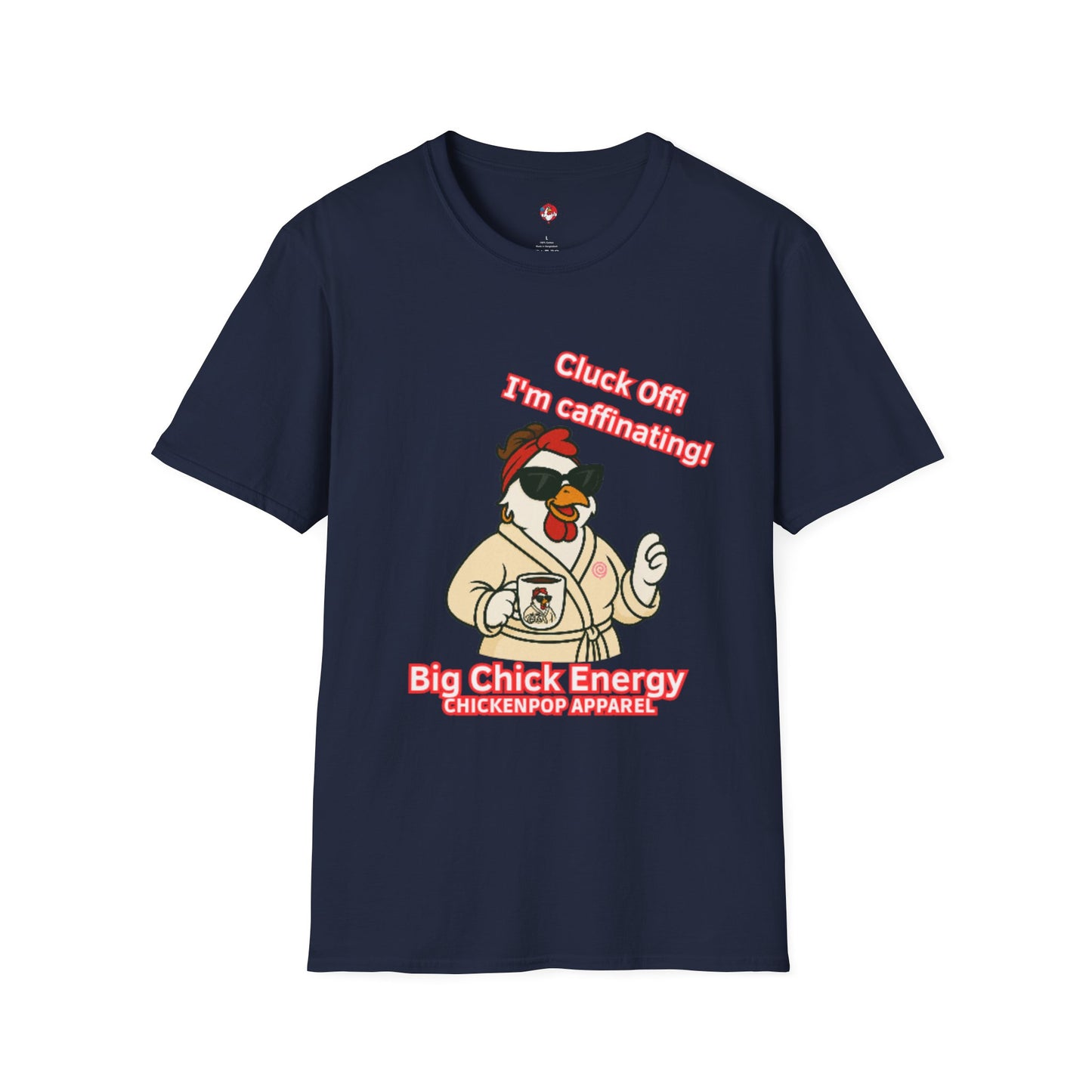 Cluck Off! I'm Caffinating Tee – Big Chick Energy Series