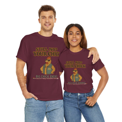 Still Not Your Chick Tee – Coop Daddy's Pride-Fueled Flex