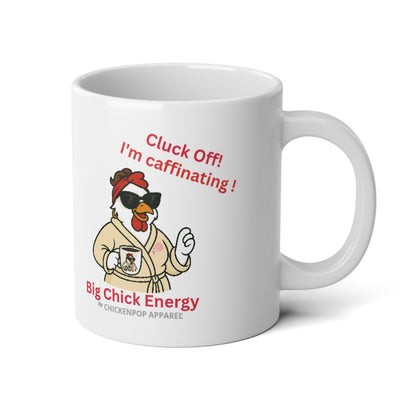 Cluck Off! I’m Caffeinating – Big Chick Energy Mug