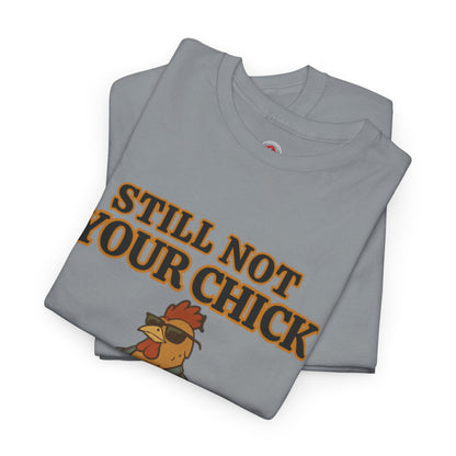 Still Not Your Chick Tee – Coop Daddy's Pride-Fueled Flex
