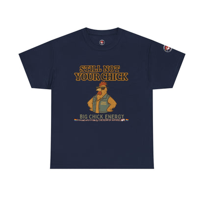 Still Not Your Chick Tee – Coop Daddy's Pride-Fueled Flex