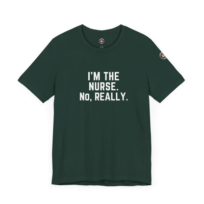 I’m the Nurse. No, Really. – Code Sass Men’s Tee