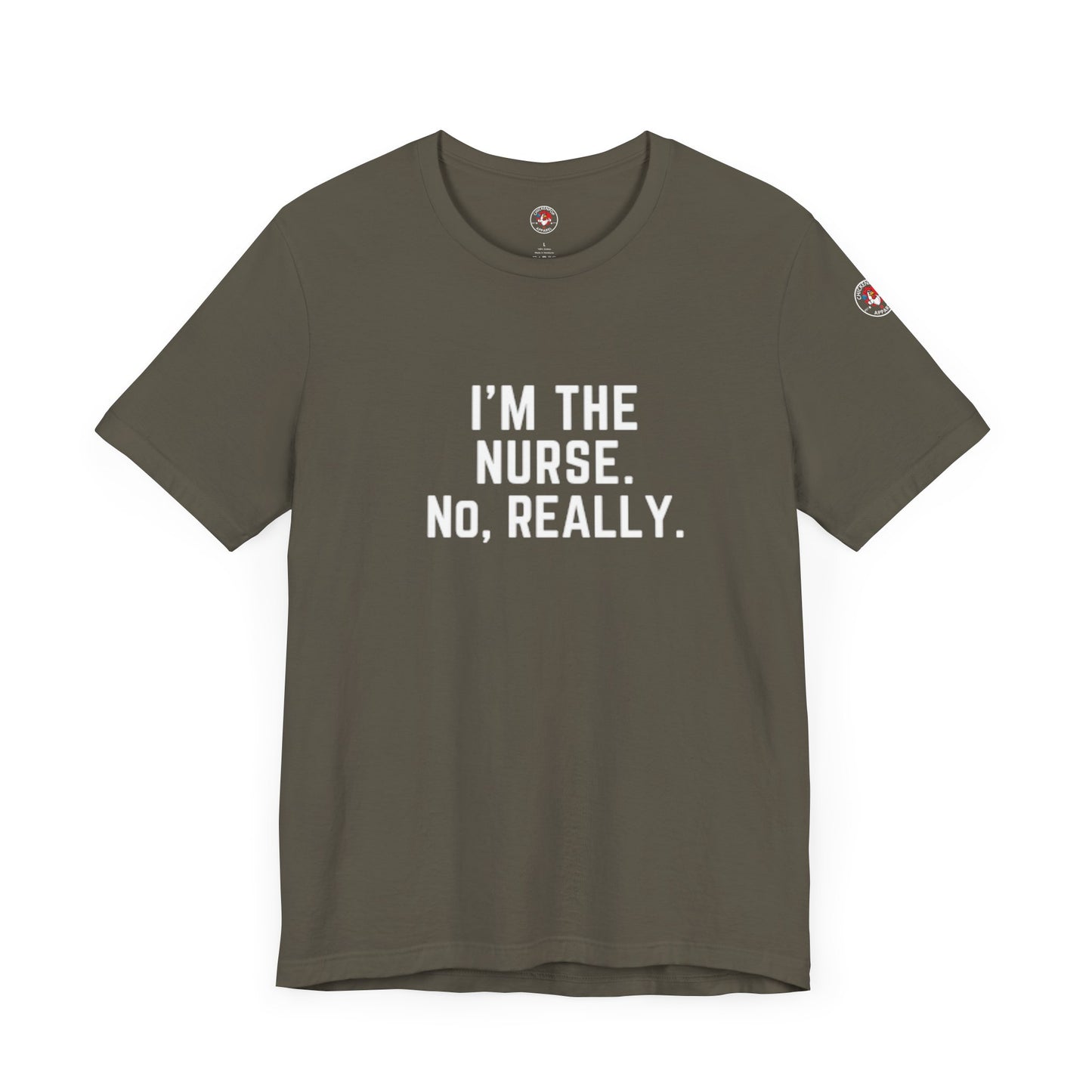 I’m the Nurse. No, Really. – Code Sass Men’s Tee