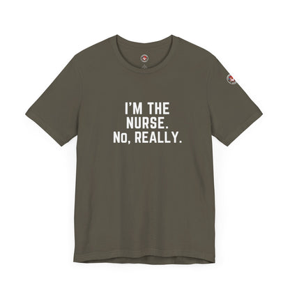 I’m the Nurse. No, Really. – Code Sass Men’s Tee