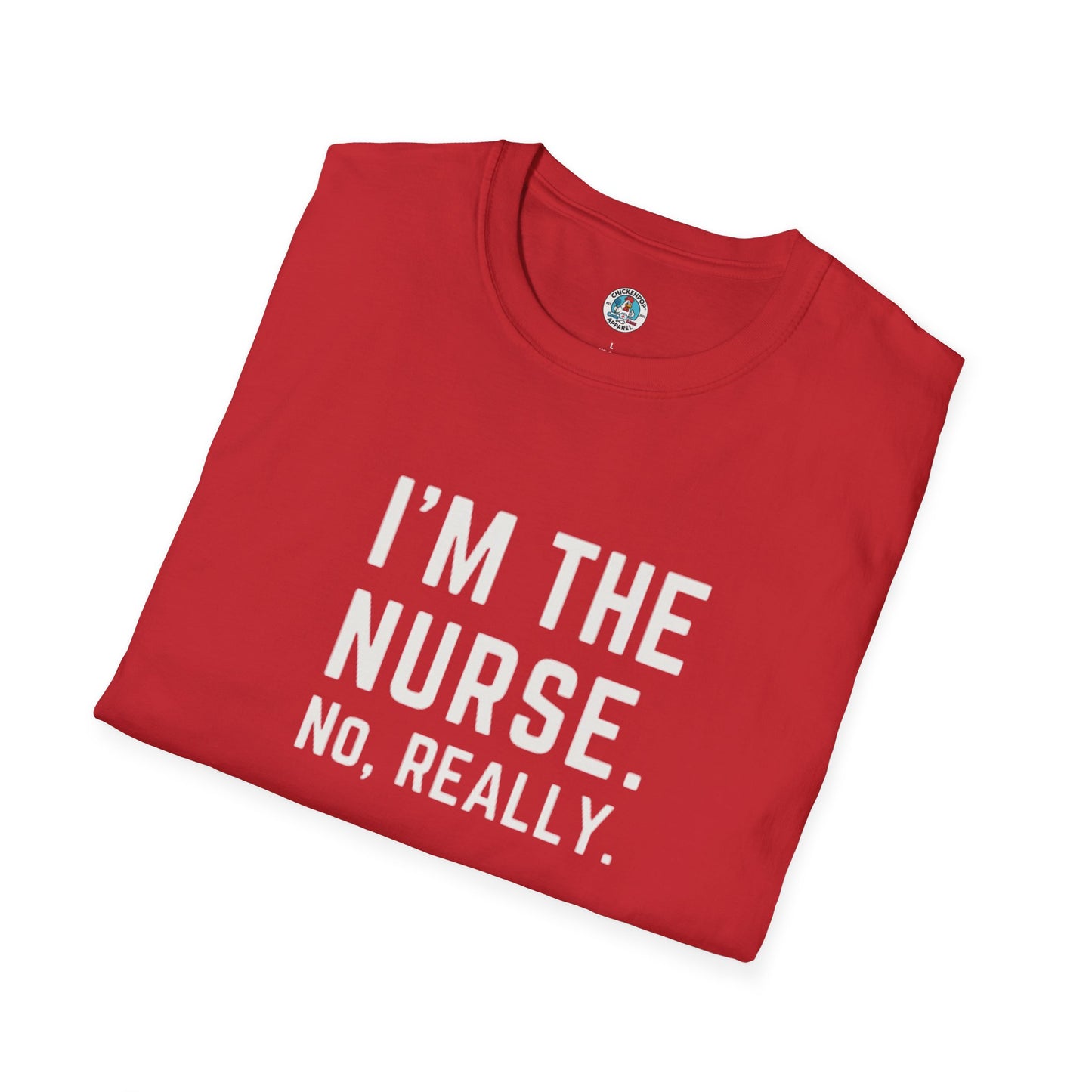 I'M THE NURSE. NO, REALLY. Shirt | Funny RN Identity Tee | Code Sass Healthcare Humor Gift