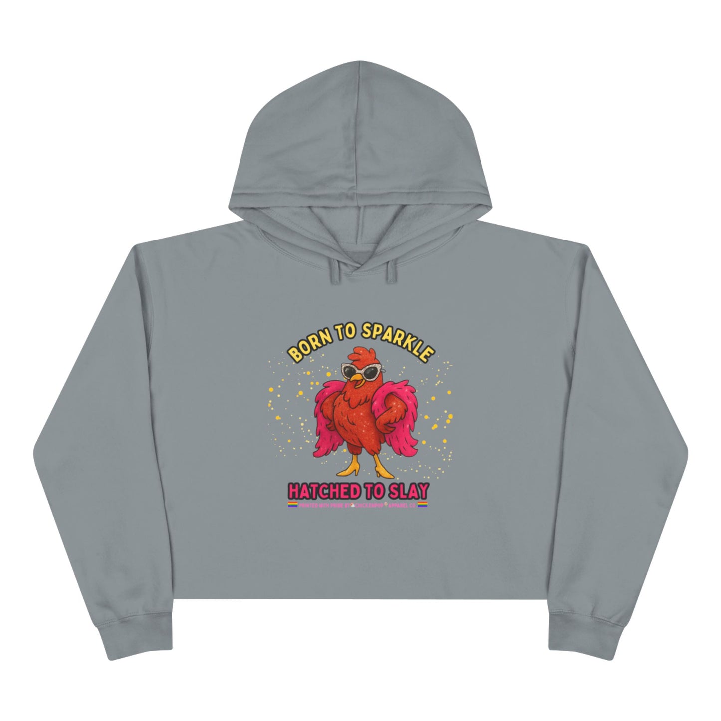 Born to Sparkle Hatched to Slay LGBTQ Cropped Hoodie by ChickenPop Apparel Co.