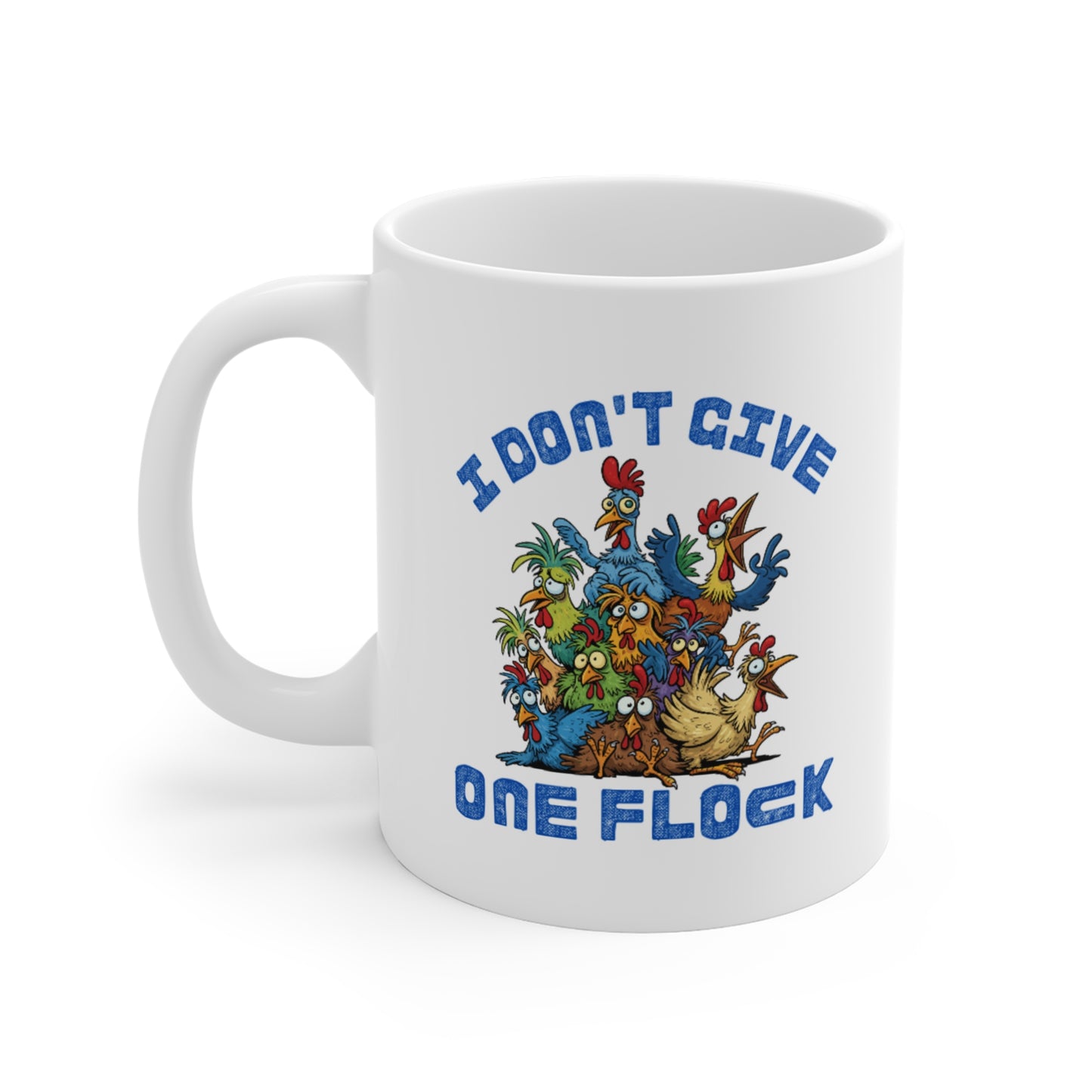 I Don’t Give One Flock Mug – Funny Sarcastic Chicken Coffee Mug | ChickenPop Apparel 11oz Ceramic Cup