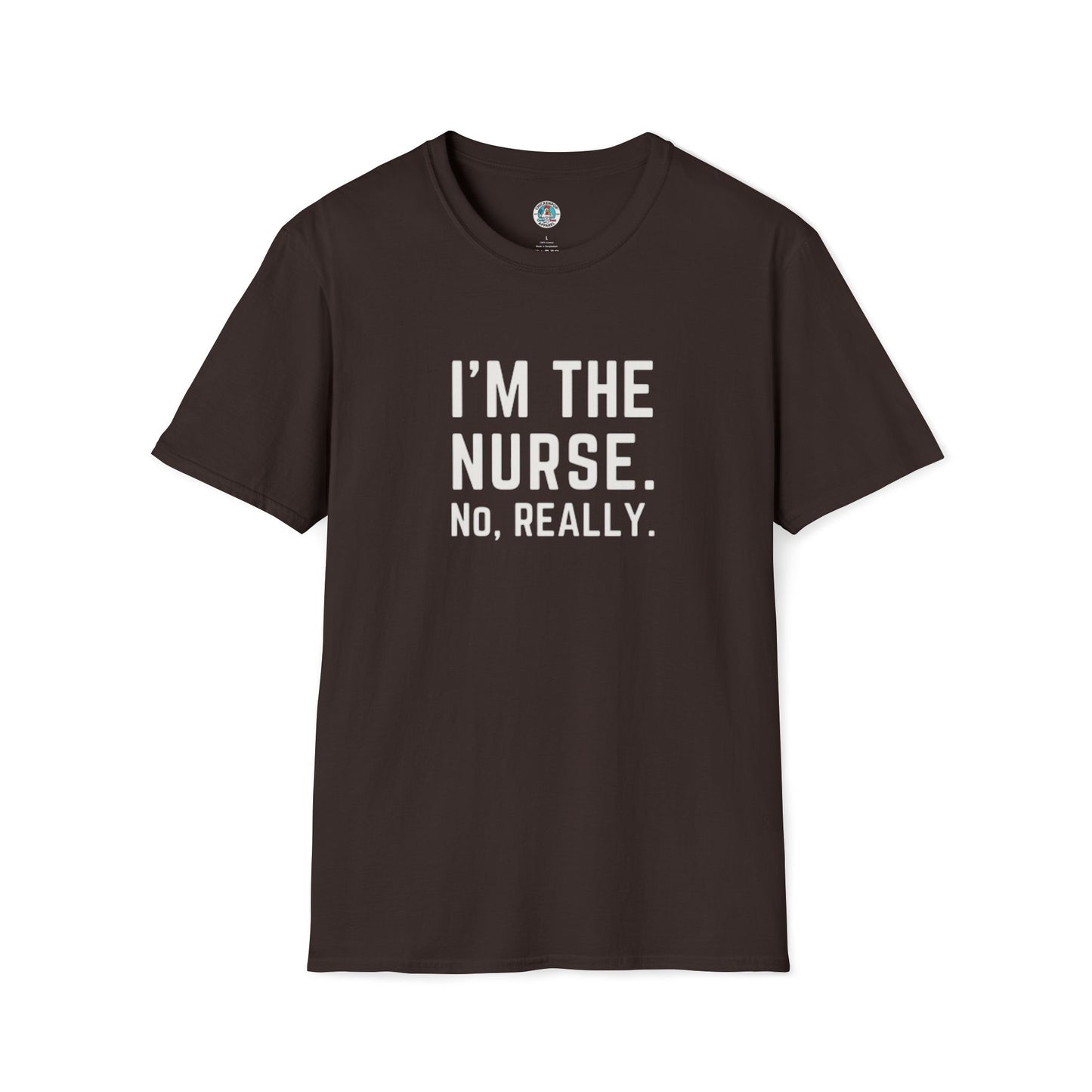 I'M THE NURSE. NO, REALLY. Shirt | Funny RN Identity Tee | Code Sass Healthcare Humor Gift