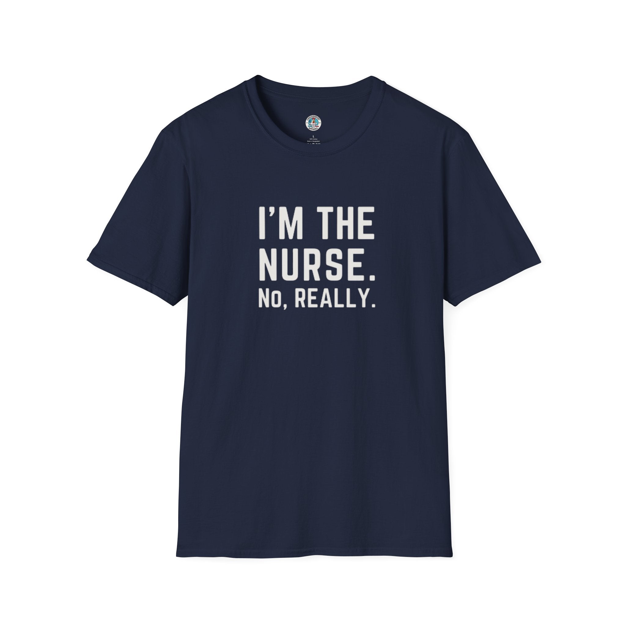 I'M THE NURSE. NO, REALLY. Shirt | Funny RN Identity Tee | Code Sass Healthcare Humor Gift