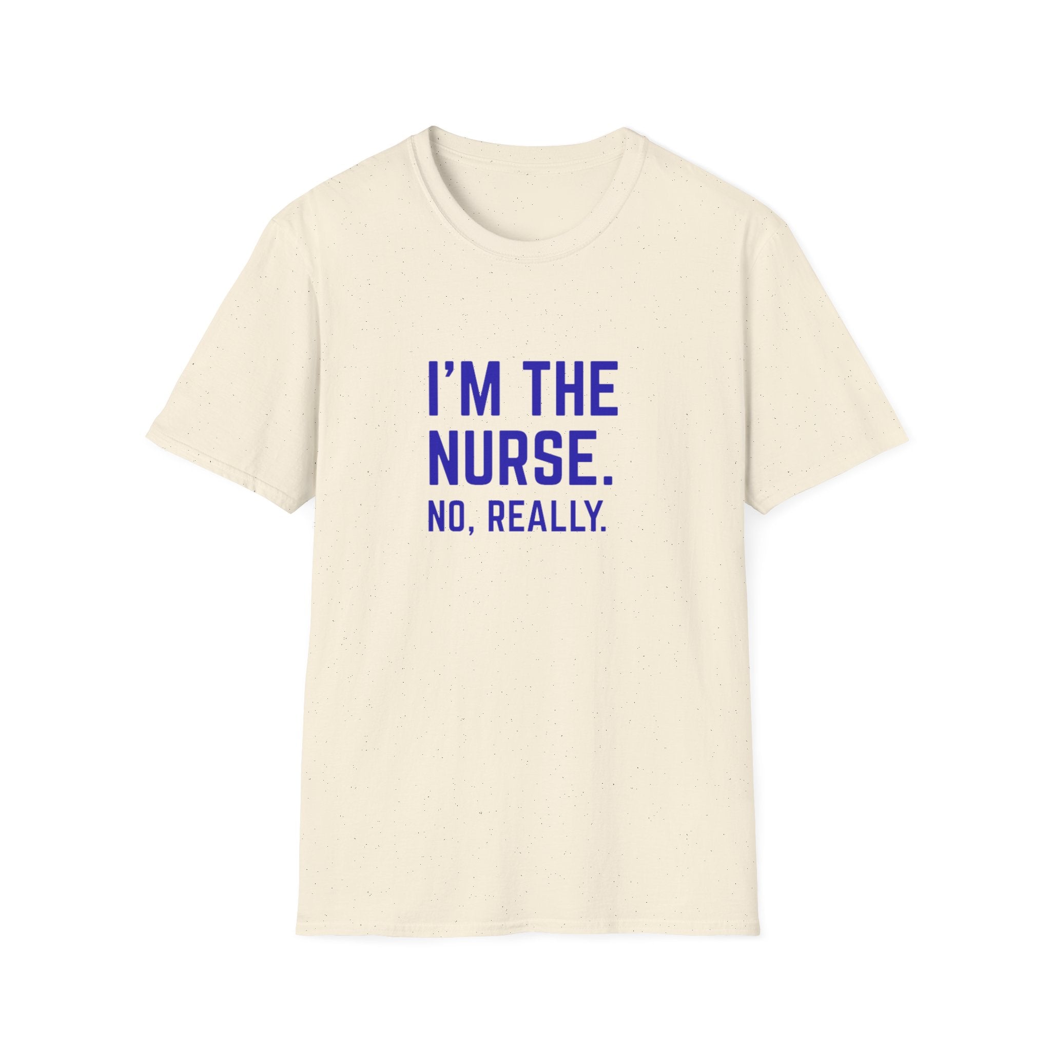 I'M THE NURSE. NO, REALLY. Shirt | Funny RN Identity Tee | Code Sass Healthcare Humor Gift