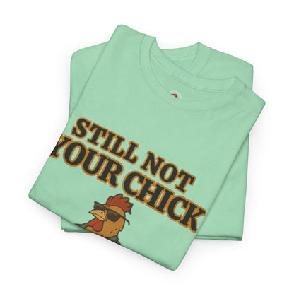 Still Not Your Chick Tee – Coop Daddy's Pride-Fueled Flex