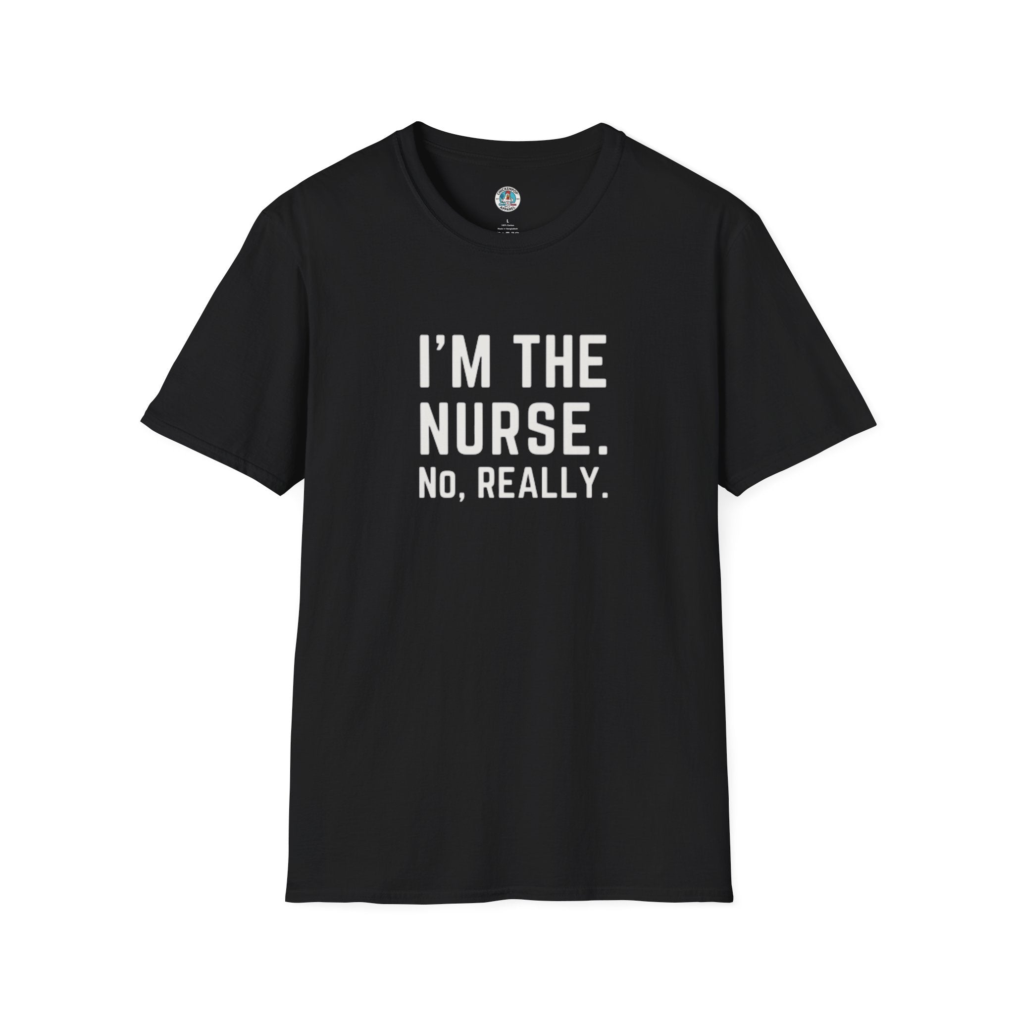 I'M THE NURSE. NO, REALLY. Shirt | Funny RN Identity Tee | Code Sass Healthcare Humor Gift