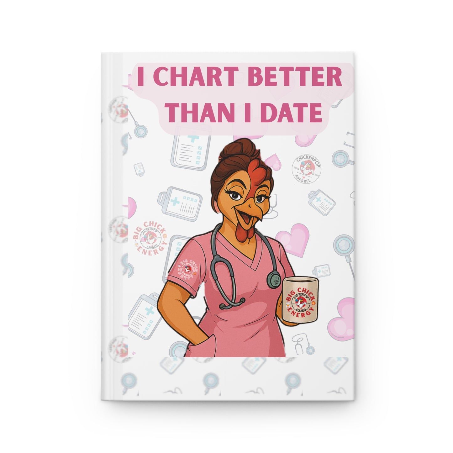 Code Sass™ “I Chart Better Than I Date” Hardcover Journal – Funny Nurse Notebook, Medical Humor Writing Journal