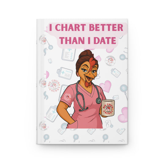 Code Sass™ “I Chart Better Than I Date” Hardcover Journal – Funny Nurse Notebook, Medical Humor Writing Journal