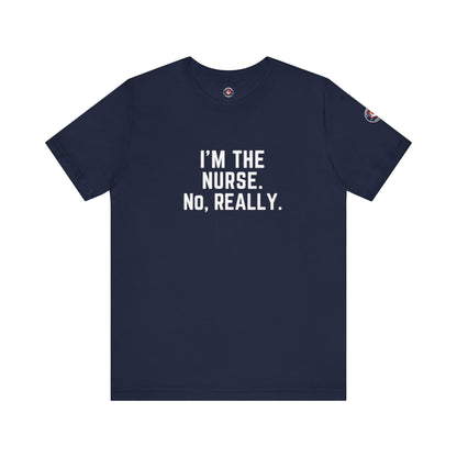 I’m the Nurse. No, Really. – Code Sass Men’s Tee