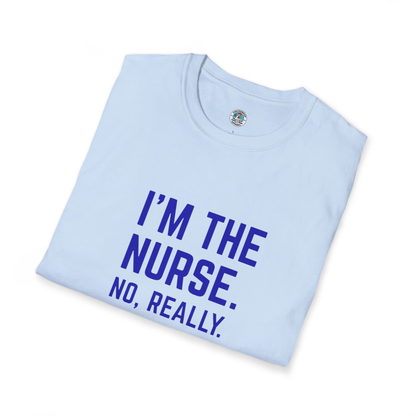 I'M THE NURSE. NO, REALLY. Shirt | Funny RN Identity Tee | Code Sass Healthcare Humor Gift