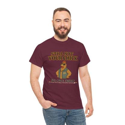 Still Not Your Chick Tee – Coop Daddy's Pride-Fueled Flex