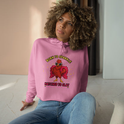 Glitter Chick Crop Hoodie - Born to Sparkle and Hatched to Slay - Pride Month Collection