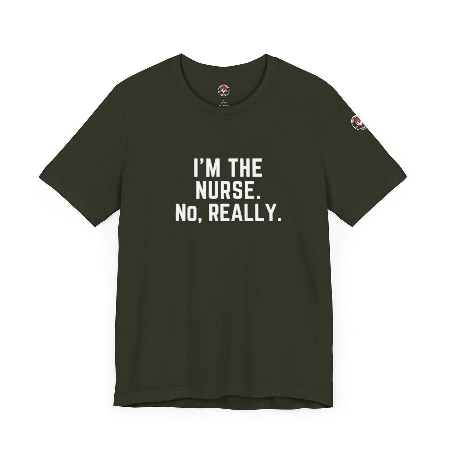 I’m the Nurse. No, Really. – Code Sass Men’s Tee