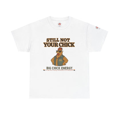 Still Not Your Chick Tee – Coop Daddy's Pride-Fueled Flex