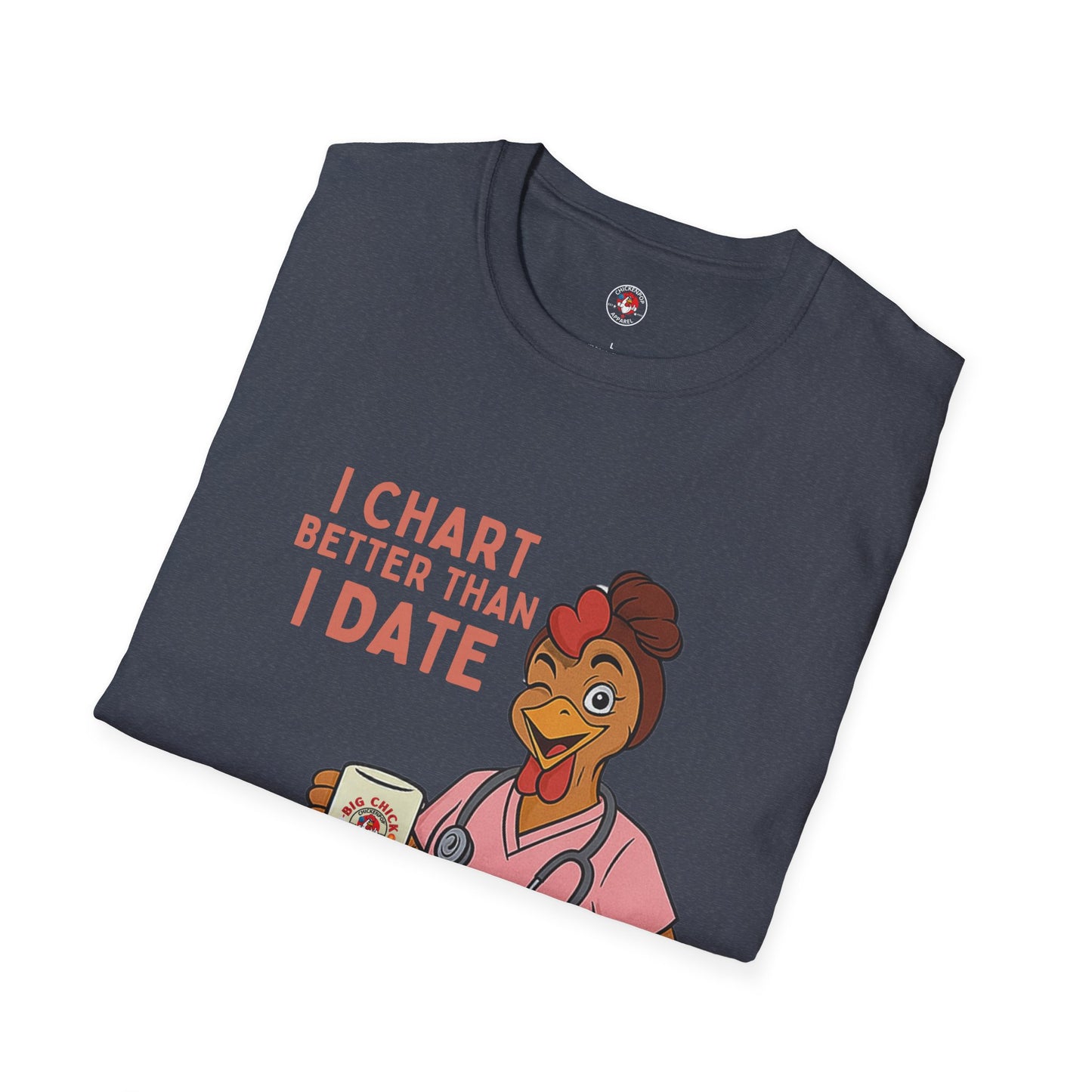 I Chart Better Than I Date Nurse Shirt | Funny Chicken RN Tee | Healthcare Worker Gift