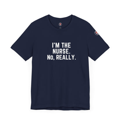 I’m the Nurse. No, Really. – Code Sass Men’s Tee
