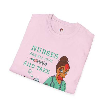 Funny Nurse T-Shirt – “Nurses Are All Give and Take” | Code Sass Chicken Nurse Tee | Unisex Fit